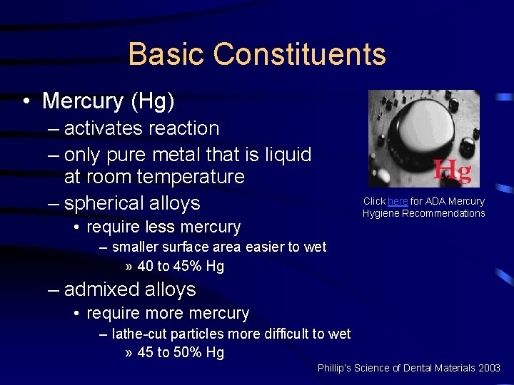 Basic Constituents • Mercury (Hg) – activates reaction – only pure metal that is