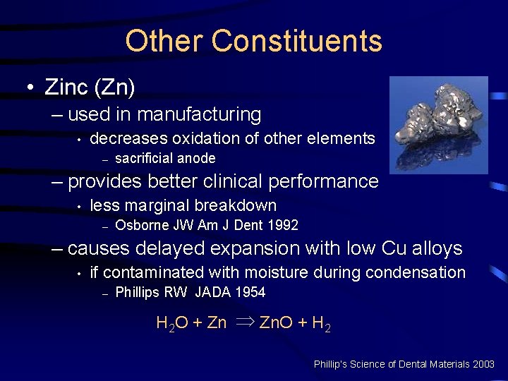 Other Constituents • Zinc (Zn) – used in manufacturing • decreases oxidation of other