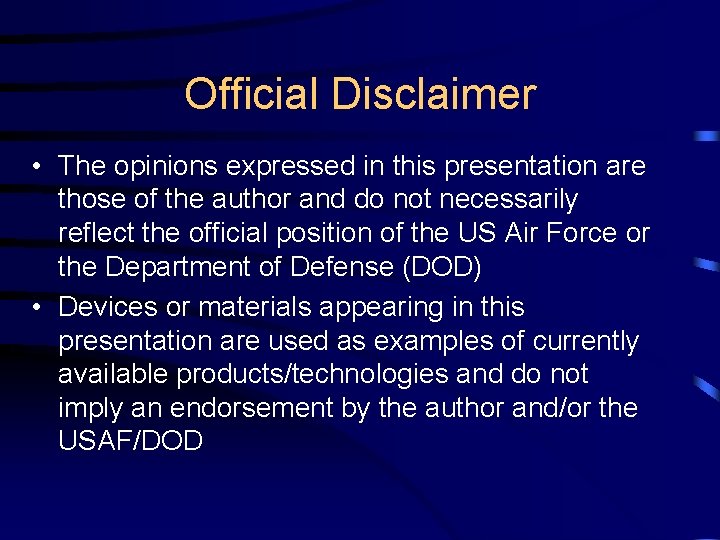 Official Disclaimer • The opinions expressed in this presentation are those of the author