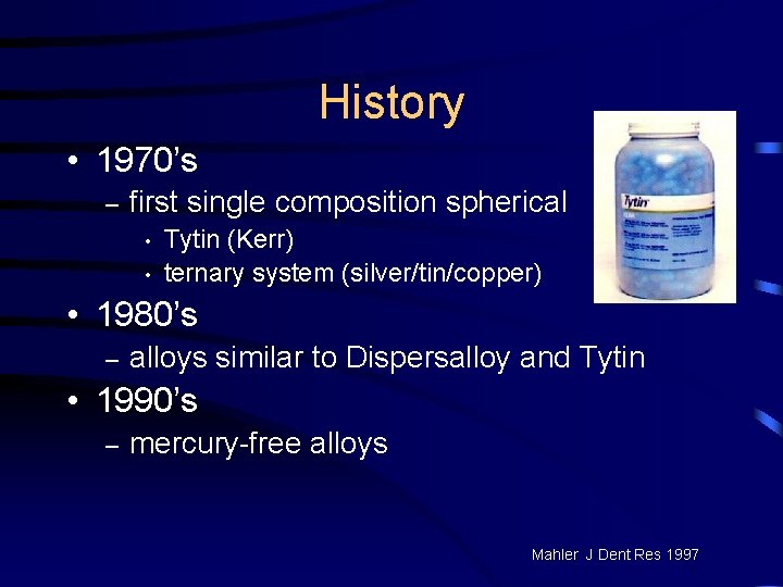 History • 1970’s – first single composition spherical • • Tytin (Kerr) ternary system