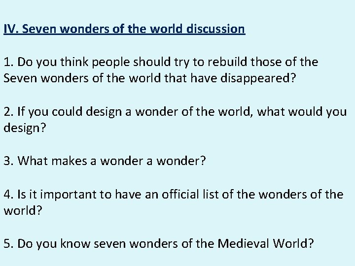 IV. Seven wonders of the world discussion 1. Do you think people should try