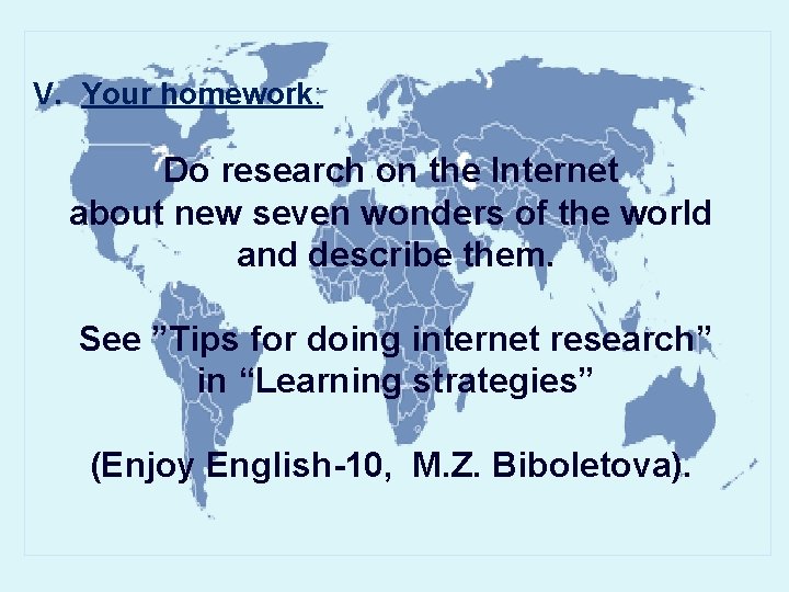 V. Your homework: Do research on the Internet about new seven wonders of the