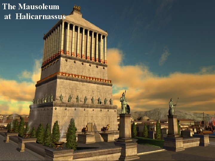 The Mausoleum at Halicarnassus 