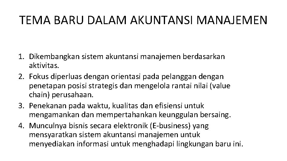 TEMA BARU DALAM AKUNTANSI MANAJEMEN 1. Dikembangkan sistem akuntansi manajemen berdasarkan aktivitas. 2. Fokus