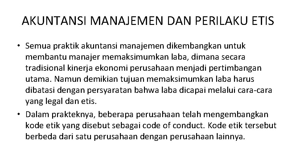 AKUNTANSI MANAJEMEN DAN PERILAKU ETIS • Semua praktik akuntansi manajemen dikembangkan untuk membantu manajer