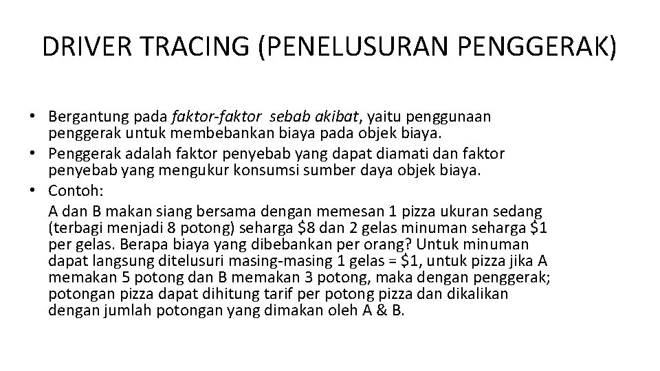 DRIVER TRACING (PENELUSURAN PENGGERAK) • Bergantung pada faktor-faktor sebab akibat, yaitu penggunaan penggerak untuk