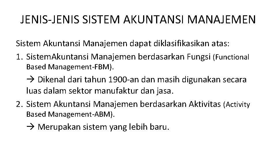 JENIS-JENIS SISTEM AKUNTANSI MANAJEMEN Sistem Akuntansi Manajemen dapat diklasifikasikan atas: 1. Sistem. Akuntansi Manajemen