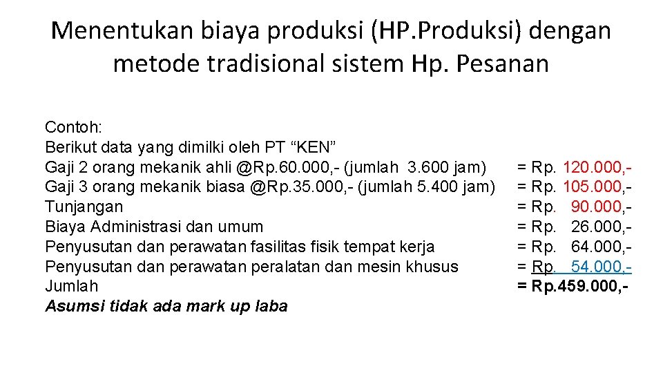 Menentukan biaya produksi (HP. Produksi) dengan metode tradisional sistem Hp. Pesanan Contoh: Berikut data