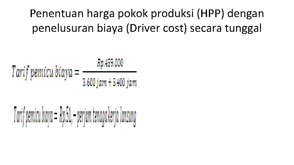 Penentuan harga pokok produksi (HPP) dengan penelusuran biaya (Driver cost) secara tunggal 