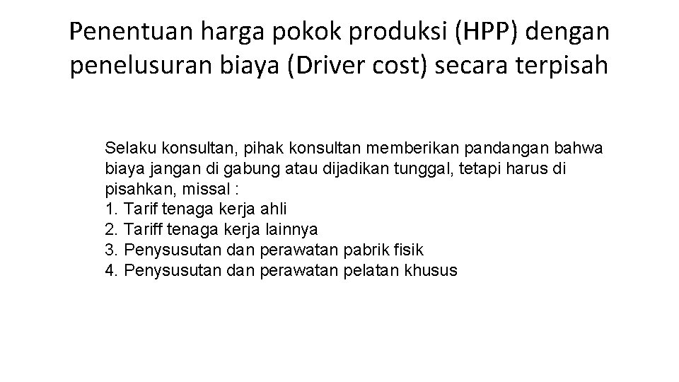 Penentuan harga pokok produksi (HPP) dengan penelusuran biaya (Driver cost) secara terpisah Selaku konsultan, Penentuan harga pokok produksi (HPP) dengan penelusuran biaya (Driver cost) secara terpisah Selaku konsultan,