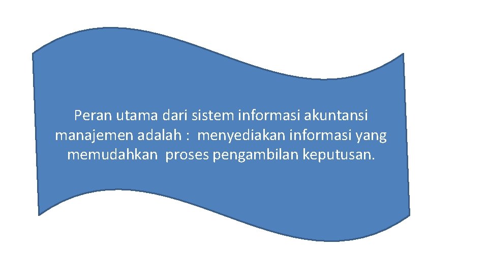 Peran utama dari sistem informasi akuntansi manajemen adalah : menyediakan informasi yang memudahkan proses