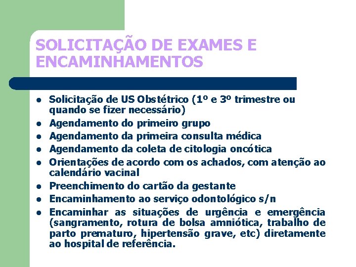 SOLICITAÇÃO DE EXAMES E ENCAMINHAMENTOS l l l l Solicitação de US Obstétrico (1º