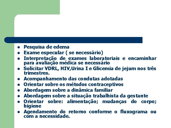 l l l l l Pesquisa de edema Exame especular ( se necessário) Interpretação