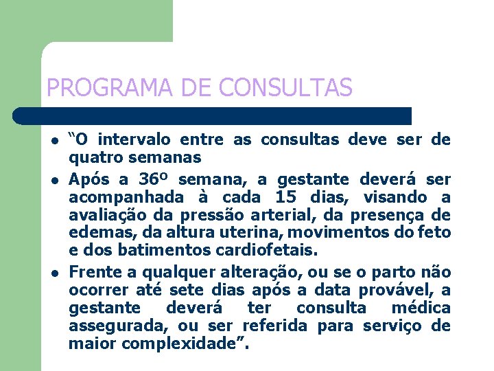 PROGRAMA DE CONSULTAS l l l “O intervalo entre as consultas deve ser de