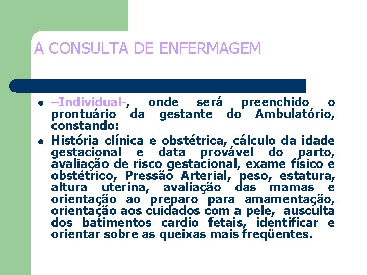 A CONSULTA DE ENFERMAGEM l l –Individual-, onde será preenchido o prontuário da gestante