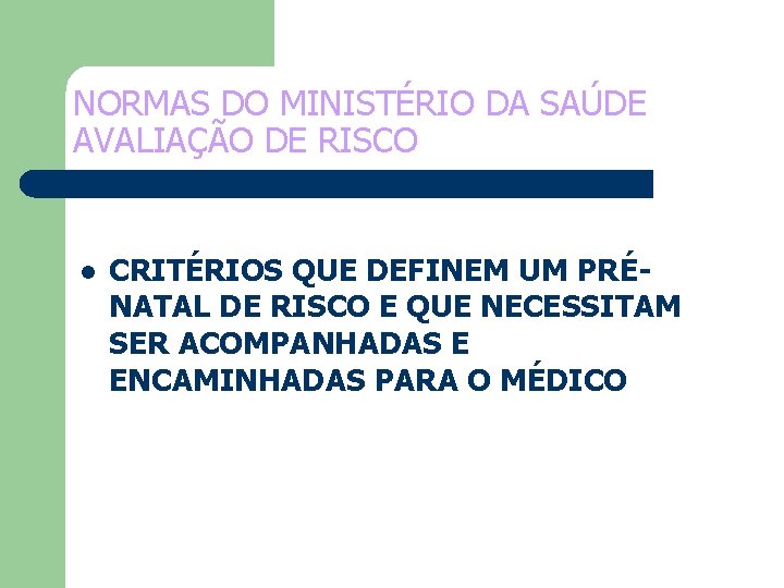 NORMAS DO MINISTÉRIO DA SAÚDE AVALIAÇÃO DE RISCO l CRITÉRIOS QUE DEFINEM UM PRÉNATAL