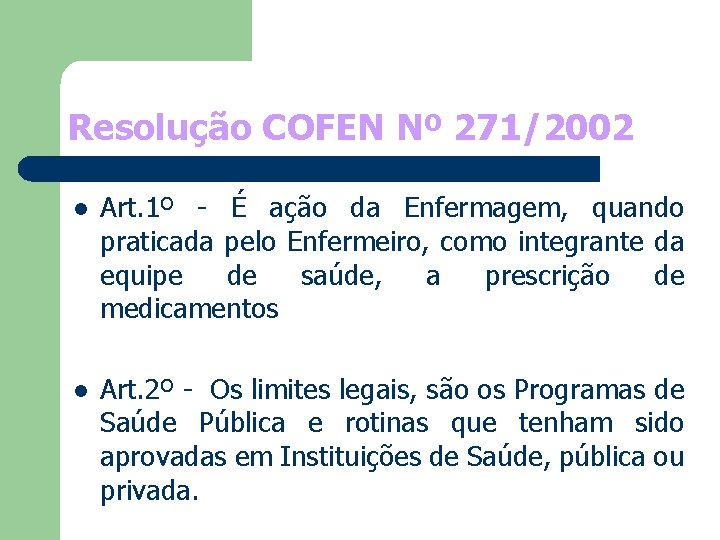 Resolução COFEN Nº 271/2002 l Art. 1º - É ação da Enfermagem, quando praticada