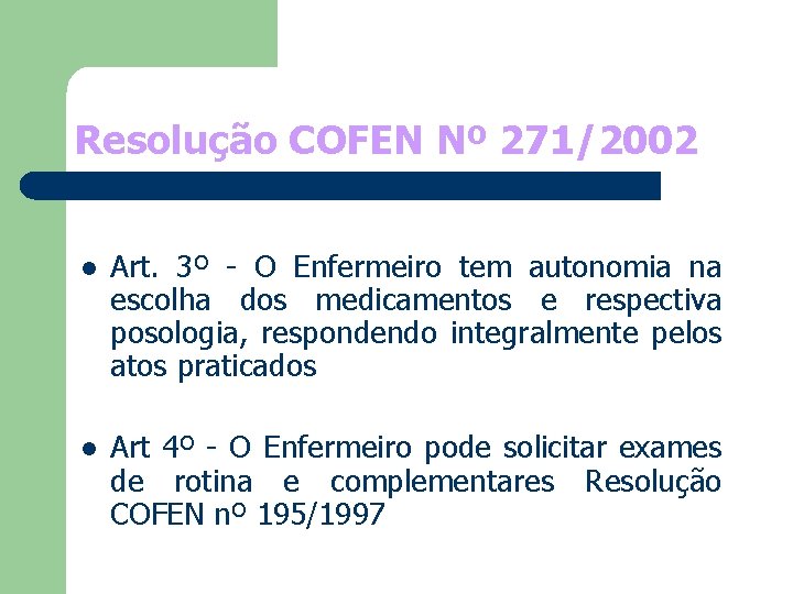 Resolução COFEN Nº 271/2002 l Art. 3º - O Enfermeiro tem autonomia na escolha