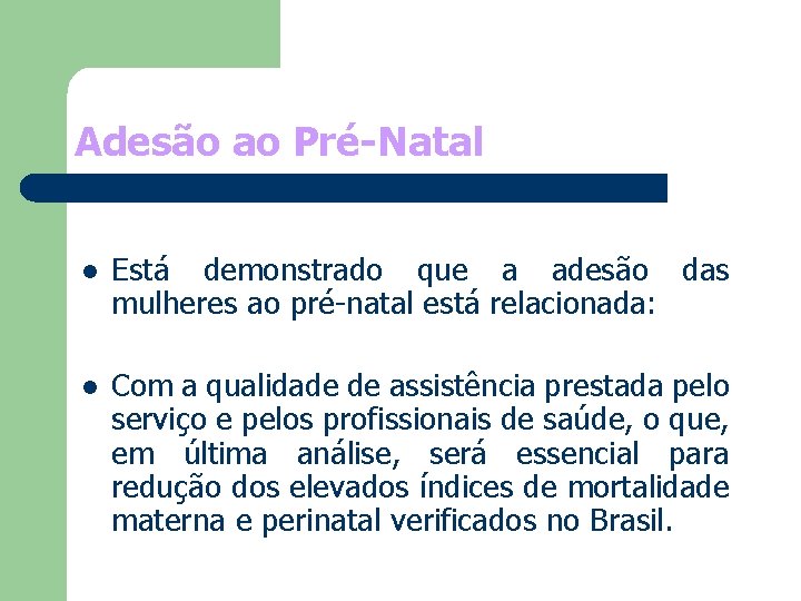 Adesão ao Pré-Natal l Está demonstrado que a adesão das mulheres ao pré-natal está