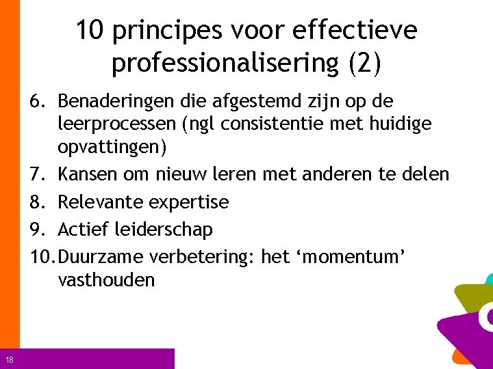 10 principes voor effectieve professionalisering (2) 6. Benaderingen die afgestemd zijn op de leerprocessen