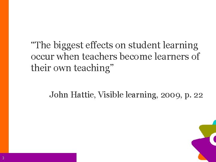 “The biggest effects on student learning occur when teachers become learners of their own