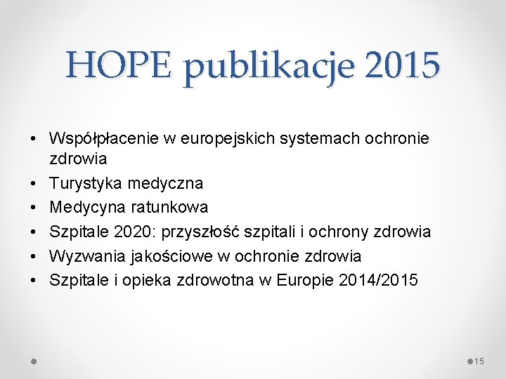 HOPE publikacje 2015 • Współpłacenie w europejskich systemach ochronie zdrowia • Turystyka medyczna •