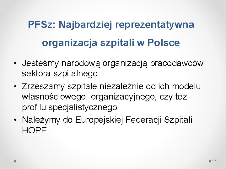 PFSz: Najbardziej reprezentatywna organizacja szpitali w Polsce • Jesteśmy narodową organizacją pracodawców sektora szpitalnego PFSz: Najbardziej reprezentatywna organizacja szpitali w Polsce • Jesteśmy narodową organizacją pracodawców sektora szpitalnego