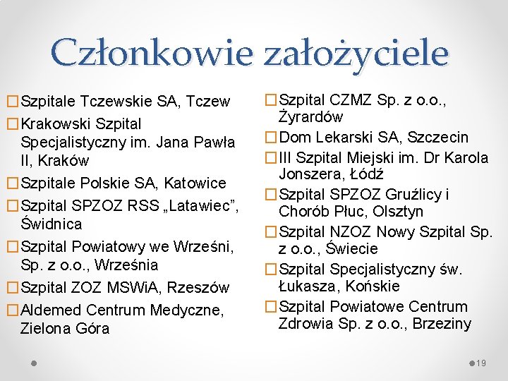 Członkowie założyciele �Szpitale Tczewskie SA, Tczew �Krakowski Szpital Specjalistyczny im. Jana Pawła II, Kraków