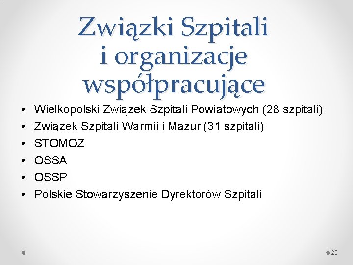 Związki Szpitali i organizacje współpracujące • • • Wielkopolski Związek Szpitali Powiatowych (28 szpitali) Związki Szpitali i organizacje współpracujące • • • Wielkopolski Związek Szpitali Powiatowych (28 szpitali)