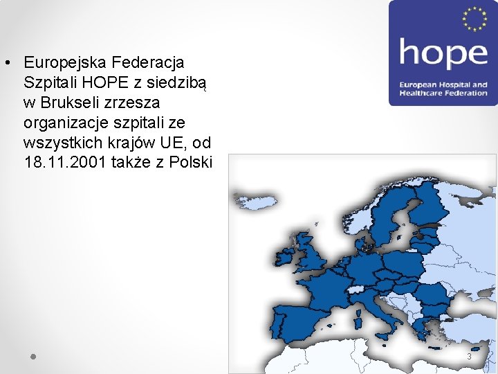  • Europejska Federacja Szpitali HOPE z siedzibą w Brukseli zrzesza organizacje szpitali ze