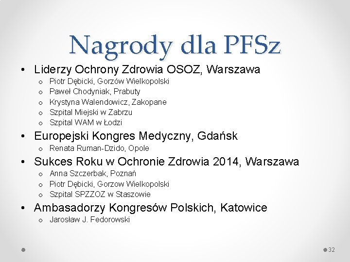 Nagrody dla PFSz • Liderzy Ochrony Zdrowia OSOZ, Warszawa o o o Piotr Dębicki,