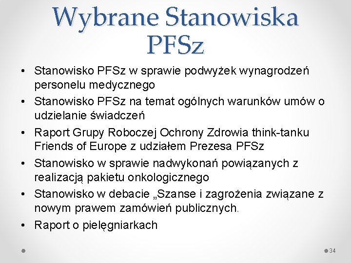 Wybrane Stanowiska PFSz • Stanowisko PFSz w sprawie podwyżek wynagrodzeń personelu medycznego • Stanowisko