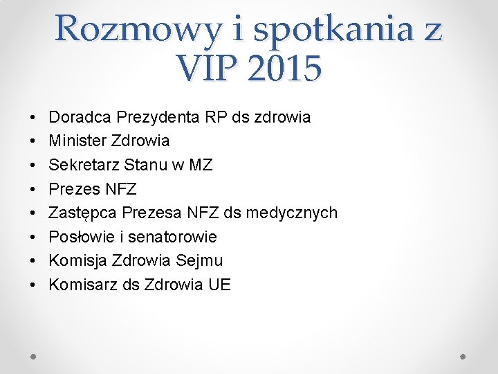 Rozmowy i spotkania z VIP 2015 • • Doradca Prezydenta RP ds zdrowia Minister