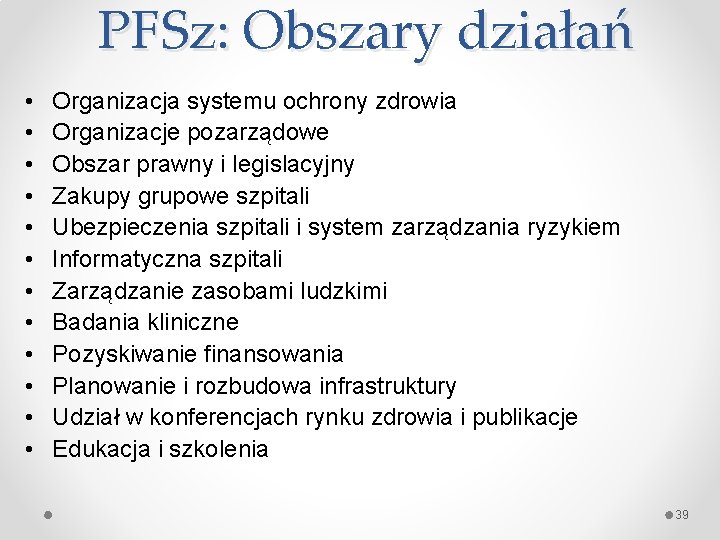 PFSz: Obszary działań • • • Organizacja systemu ochrony zdrowia Organizacje pozarządowe Obszar prawny