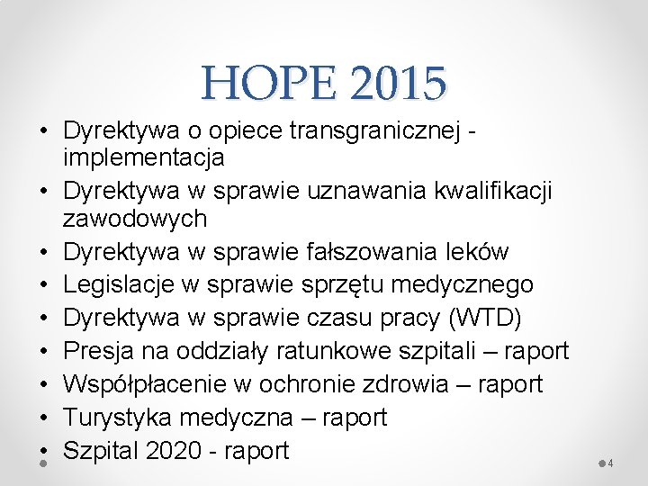 HOPE 2015 • Dyrektywa o opiece transgranicznej - implementacja • Dyrektywa w sprawie uznawania