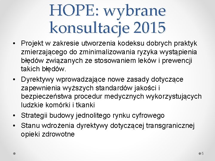 HOPE: wybrane konsultacje 2015 • Projekt w zakresie utworzenia kodeksu dobrych praktyk zmierzającego do