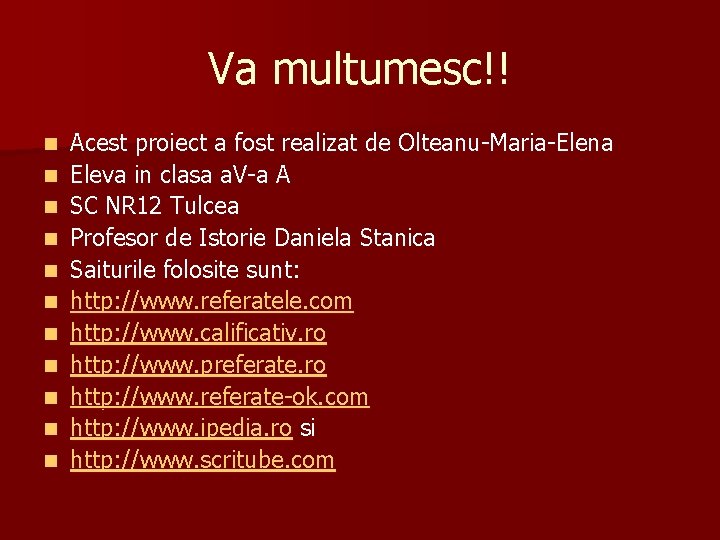 Va multumesc!! n n n Acest proiect a fost realizat de Olteanu-Maria-Elena Eleva in