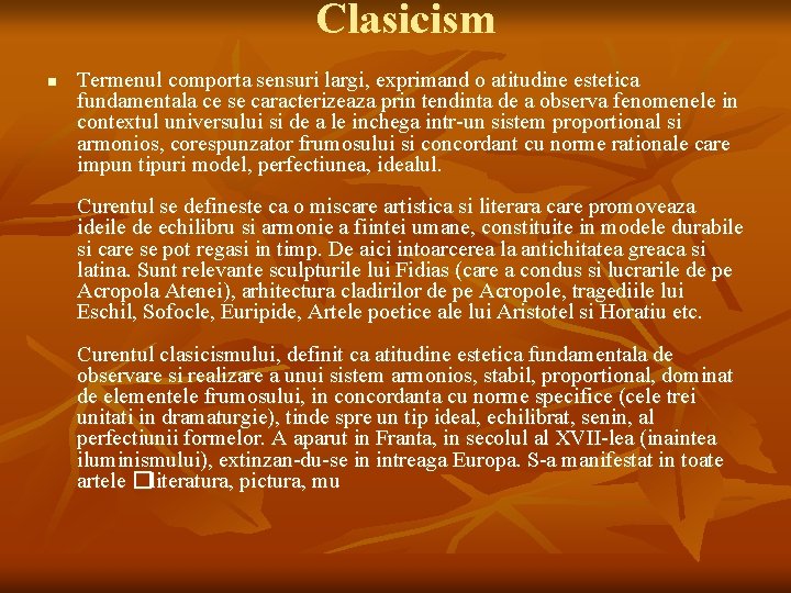 Clasicism n Termenul comporta sensuri largi, exprimand o atitudine estetica fundamentala ce se caracterizeaza