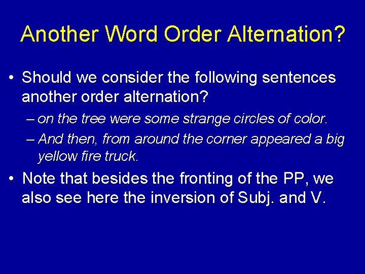 Another Word Order Alternation? • Should we consider the following sentences another order alternation?