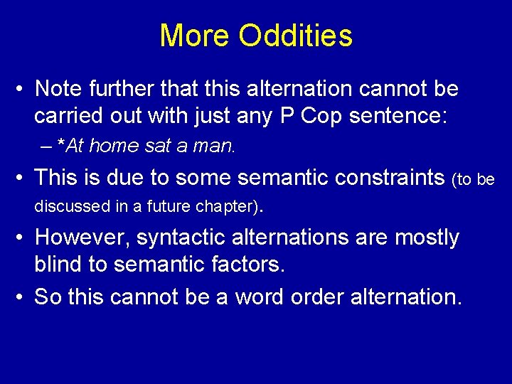 More Oddities • Note further that this alternation cannot be carried out with just