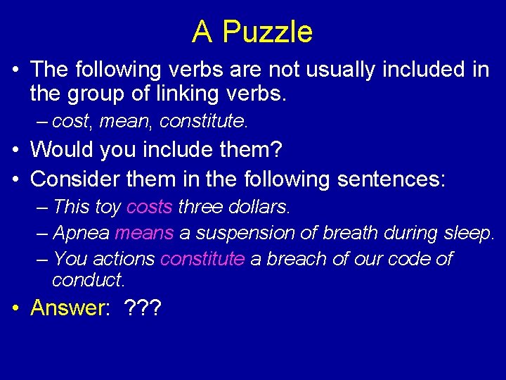 A Puzzle • The following verbs are not usually included in the group of