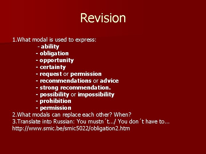 Revision 1. What modal is used to express: - ability - obligation - opportunity
