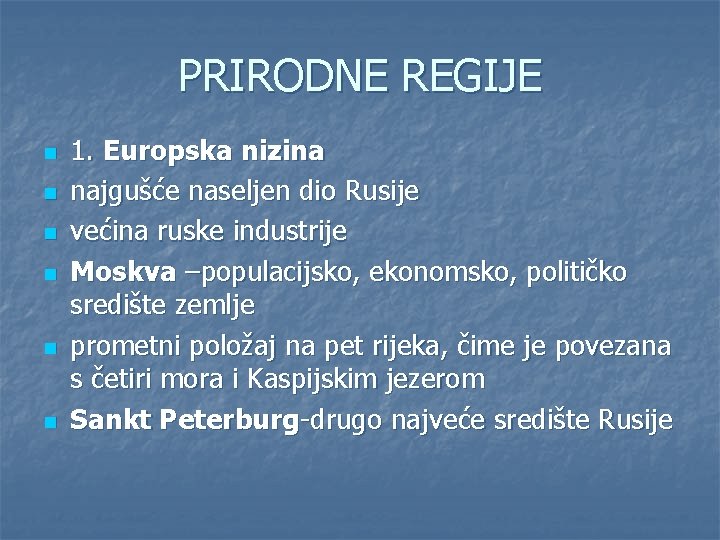 PRIRODNE REGIJE n n n 1. Europska nizina najgušće naseljen dio Rusije većina ruske