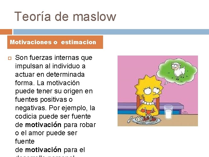 Teoría de maslow Motivaciones o estimacion Son fuerzas internas que impulsan al individuo a Teoría de maslow Motivaciones o estimacion Son fuerzas internas que impulsan al individuo a
