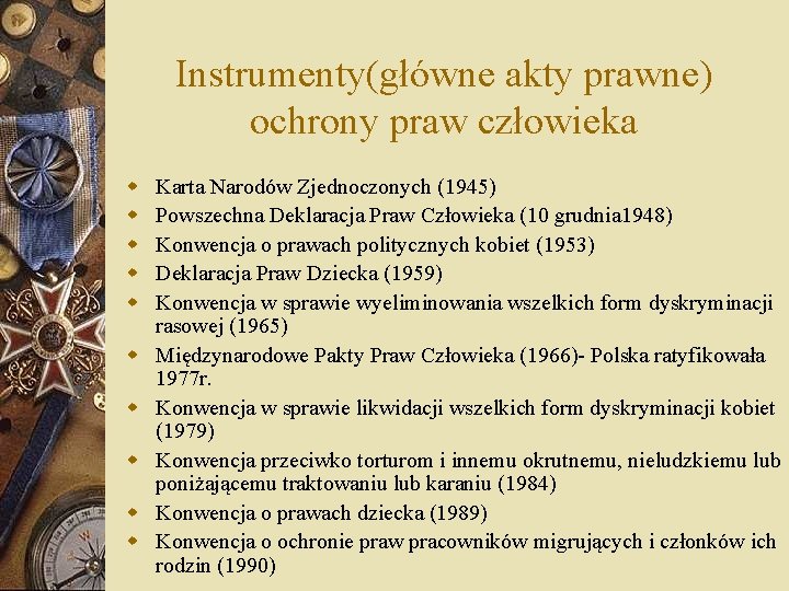 Instrumenty(główne akty prawne) ochrony praw człowieka w w w w w Karta Narodów Zjednoczonych