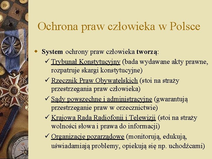 Ochrona praw człowieka w Polsce w System ochrony praw człowieka tworzą: ü Trybunał Konstytucyjny