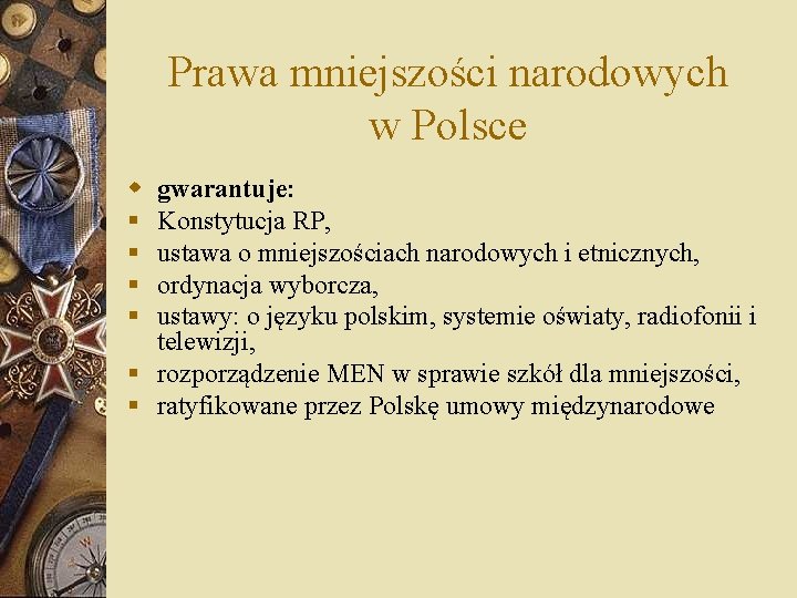 Prawa mniejszości narodowych w Polsce w § § gwarantuje: Konstytucja RP, ustawa o mniejszościach