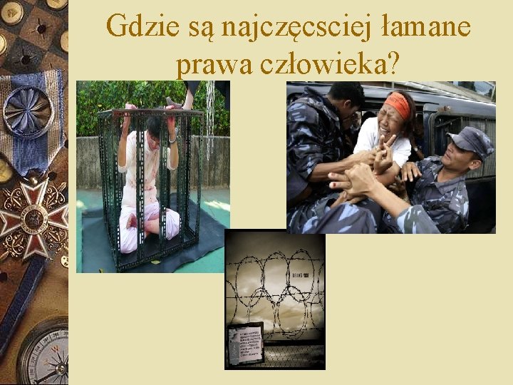 Gdzie są najczęcsciej łamane prawa człowieka? 