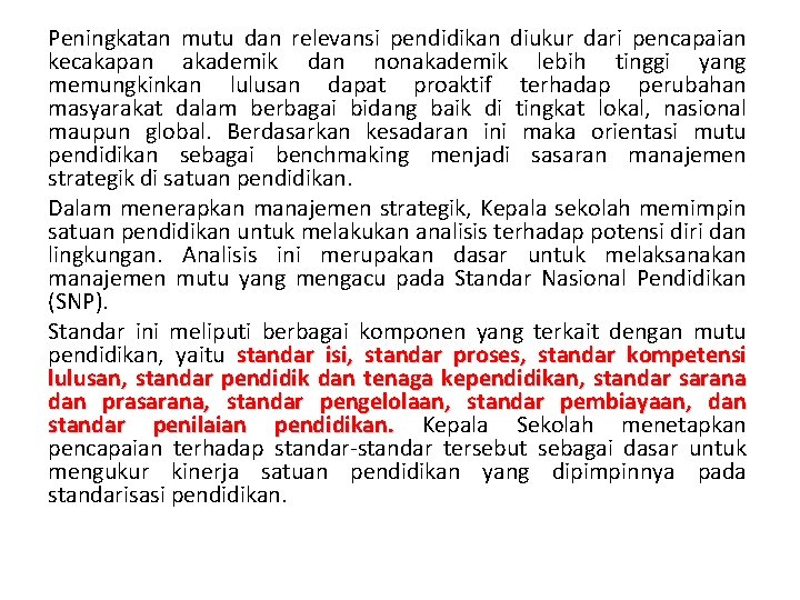 Peningkatan mutu dan relevansi pendidikan diukur dari pencapaian kecakapan akademik dan nonakademik lebih tinggi