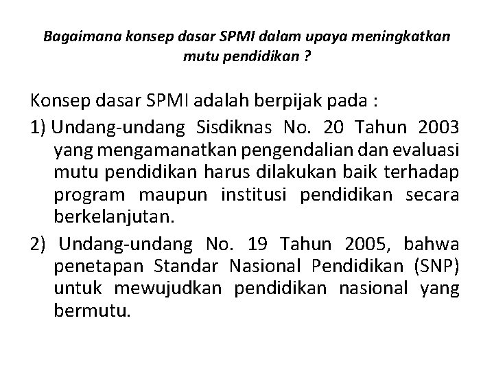 Bagaimana konsep dasar SPMI dalam upaya meningkatkan mutu pendidikan ? Konsep dasar SPMI adalah